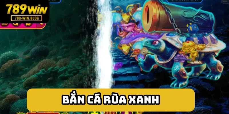 Tổng quan về siêu phẩm bắn cá rùa xanh